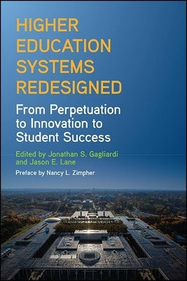 Higher Education Systems Redesigned: From Perpetuation to Innovation to Student Success Paperback State University of New York Press