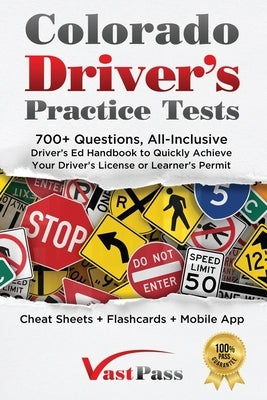 Colorado Driver's Practice Tests: 700+ Questions, All-Inclusive Driver's Ed Handbook to Quickly achieve your Driver's License or Learner's Permit (Che by Vast, Stanley