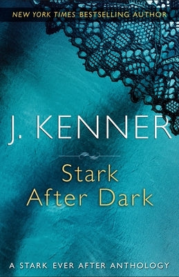 Stark After Dark: A Stark Ever After Anthology by Kenner, J.