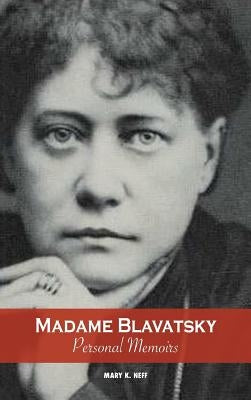 Madame Blavatsky, Personal Memoirs: Introduction by H. P. Blavatsky's Sister by Neff, Mary K.