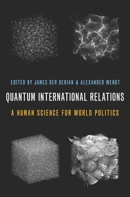Quantum International Relations: A Human Science for World Politics Paperback Oxford University Press, USA