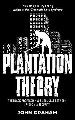 Plantation Theory: The Black Professional's Struggle Between Freedom and Security Paperback Mynd Matters Publishing