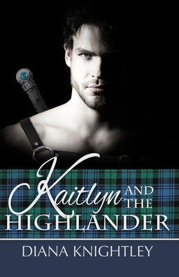 Kaitlyn and the Highlander Paperback Independently Published