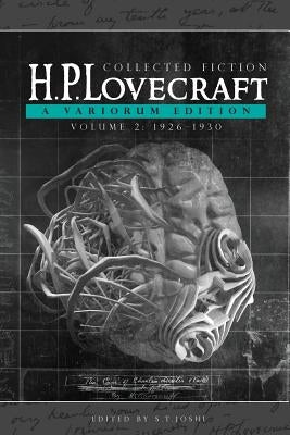 Collected Fiction Volume 2 (1926-1930): A Variorum Edition by Lovecraft, H. P.