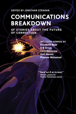 Communications Breakdown: SF Stories about the Future of Connection Paperback MIT Press