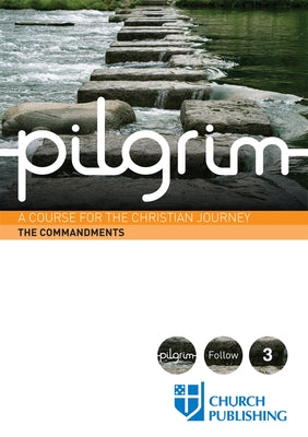 Pilgrim the Commandments: A Course for the Christian Journey Paperback Church Publishing