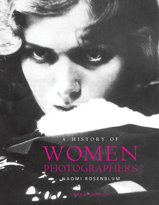 A History of Women Photographers by Rosenblum, Naomi