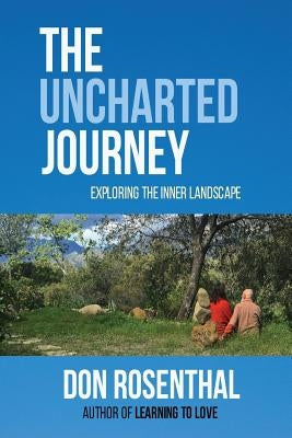 The Uncharted Journey: exploring the inner landscape by Rosenthal, Don