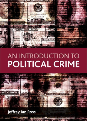 An Introduction to Political Crime by Ross, Jeffrey Ian