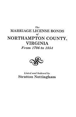 Marriage License Bonds of Northampton County, Virginia from 1706 to 1854 by Nottingham, Stratton