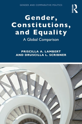 Gender, Constitutions, and Equality: A Global Comparison by Lambert, Priscilla A.