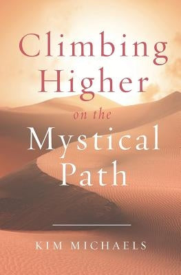 Climbing Higher on the Mystical Path by Michaels, Kim