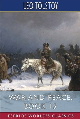 War and Peace, Book 15 (Esprios Classics) by Tolstoy, Leo