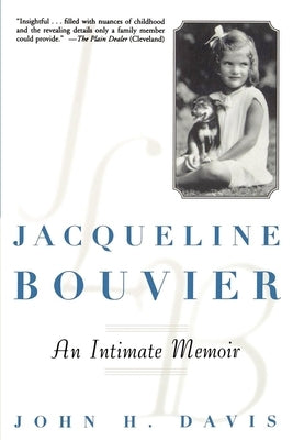 Jacqueline Bouvier: An Intimate Memoir by Davis, John H.