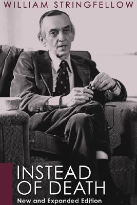 Instead of Death: New and Expanded Edition by Stringfellow, William