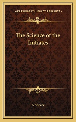 The Science of the Initiates by A. Server