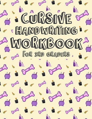 Cursive Handwriting Workbook for 3rd Graders: Cursive Writing Books for Kids. Cursive Handwriting Workbook for 3rd Grades, Age 8-10 & Beginners to Cur Paperback Independently Published