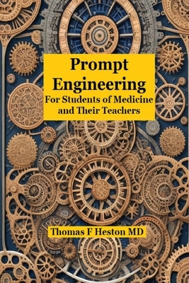 Prompt Engineering: for Students of Medicine and Their Teachers Paperback Independently Published