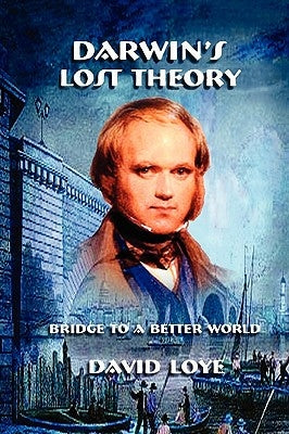 Darwin's Lost Theory by Loye, David