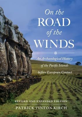 On the Road of the Winds: An Archaeological History of the Pacific Islands Before European Contact Paperback University of California Press
