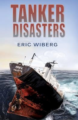 Tanker Disasters: IMO's Places of Refuge and the Special Compensation Clause; Erika, Prestige, Castor and 65 Casualties by Wiberg, Eric