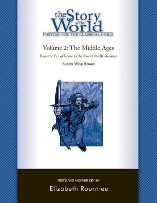 Story of the World, Vol. 2 Test and Answer Key: History for the Classical Child: The Middle Ages Well-Trained Mind Press