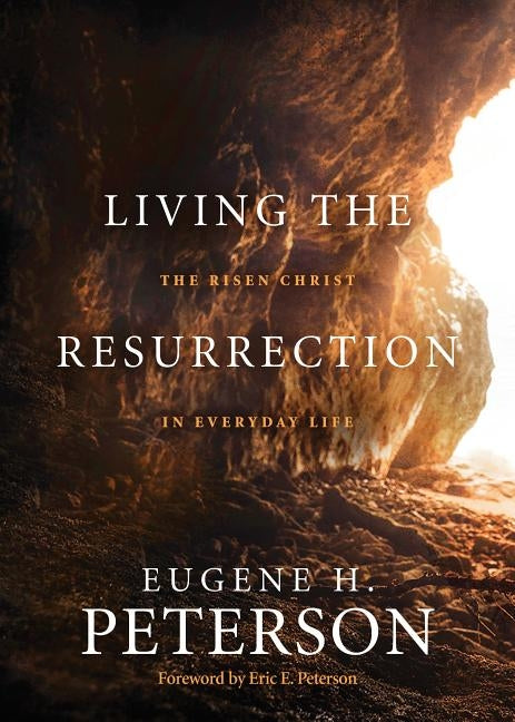 Living the Resurrection: The Risen Christ in Everyday Life Paperback NavPress Publishing Group