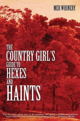 The Country Girl's Guide to Hexes and Haints by Whinery, Mer