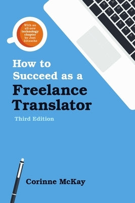 How to Succeed as a Freelance Translator, Third Edition Paperback Two Rat Press