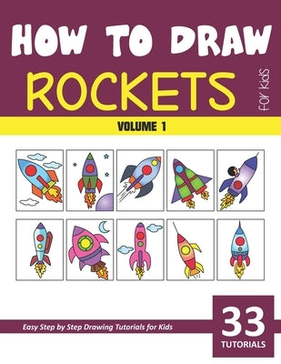 How to Draw Rockets for Kids - Volume 1 by Rai, Sonia