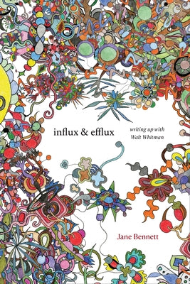 Influx and Efflux: Writing Up with Walt Whitman Paperback Duke University Press