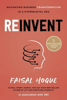 Reinvent: Navigating Business Transformation in a Hyperdigital Era by Hoque, Faisal