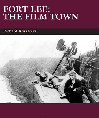 Fort Lee: The Film Town (1904-2004) Paperback John Libbey & Company