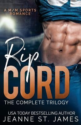 Rip Cord: The Complete Trilogy: A M/M Sports Romance by St James, Jeanne