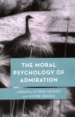 The Moral Psychology of Admiration by Archer, Alfred