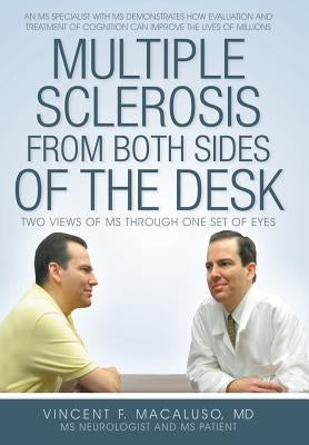 Multiple Sclerosis from Both Sides of the Desk: Two Views of MS Through One Set of Eyes by Macaluso, Vincent F.