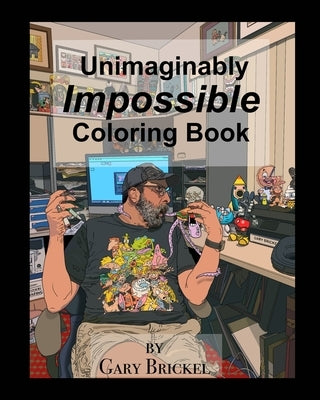 The Unimaginably Impossible Coloring Book by Brickel, Gary