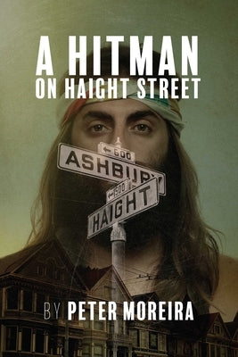 A Hitman on Haight Street, Volume 2 by Moreira, Peter