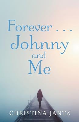 Forever . . . Johnny and Me by Jantz, Christina