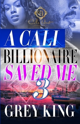 A Cali Billionaire Saved Me 3: The Finale by King, Grey