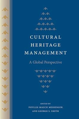 Cultural Heritage Management: A Global Perspective Paperback University Press of Florida