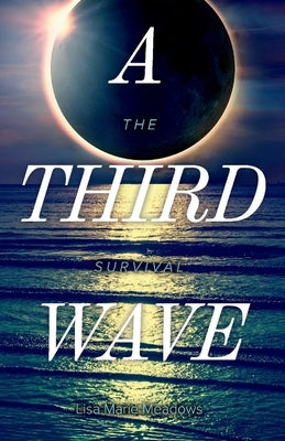 A Third Wave: The Survivalvolume 3 by Meadows, Lisa Marie