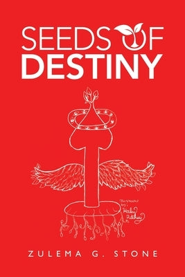 Seeds of Destiny by Stone, Zulema G.