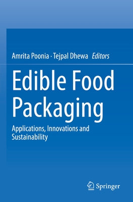 Edible Food Packaging: Applications, Innovations and Sustainability by Poonia, Amrita