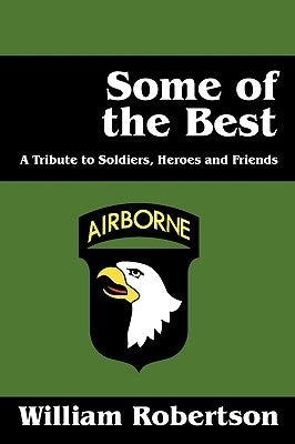 Some of the Best: A Tribute to Soldiers, Heros and Friends Paperback Outskirts Press