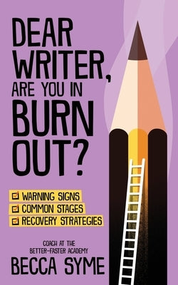 Dear Writer, Are You In Burnout? by Syme, Becca