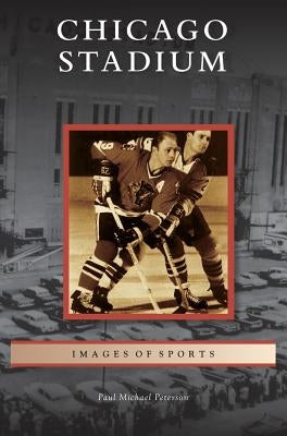 Chicago Stadium by Peterson, Paul Michael