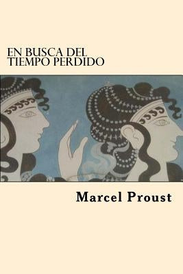 En Busca del Tiempo Perdido (Spanish Edition) by Proust, Marcel