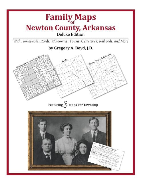 Family Maps of Newton County, Arkansas by Boyd J. D., Gregory a.