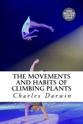 The Movements and Habits of Climbing Plants Paperback Createspace Independent Publishing Platform